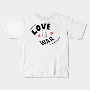 LOVE IS WAR Kids T-Shirt